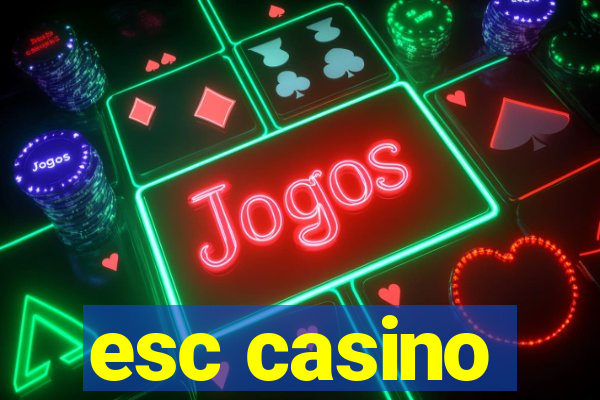 esc casino